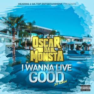 I WANNA LIVE GOOD (Explicit)