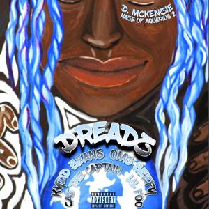 Dreadz (feat. Kydd Beans, OMG Beefy, Cas the Captain & Lil Foo) [Explicit]