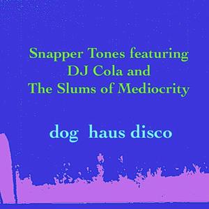 Dog Haus Disco (feat. The Slums of Mediocrity & DJ Cola)