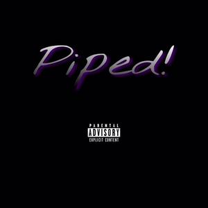 PIPED! (Explicit)