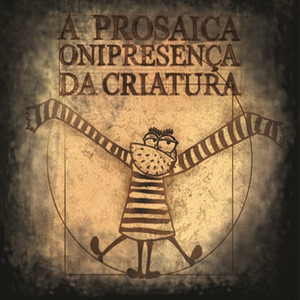 A Prosaica Onipresença da Criatura