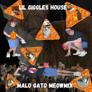Lil Giggles House (Malo Gato Meowmix)