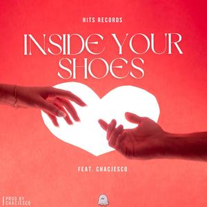 Inside your shoes (feat. Chacjesco)