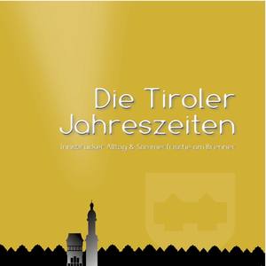 Die Tiroler Jahreszeiten - Innsbrucker Alltag & Sommerfrische am Brenner