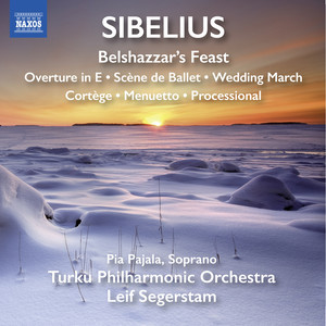 SIBELIUS, J.: Belshazzar's Feast / Overture in E Major / Scène de ballet / Cortège / Menuetto (Pajala, Turku Philharmonic, Segerstam)