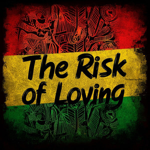 The Risk of Loving