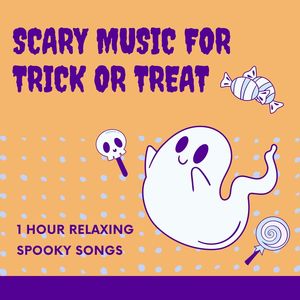 Scary Music for Trick or Treat: 1 Hour Relaxing Spooky Songs