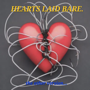 HEARTS LAID BARE (The Other Version)