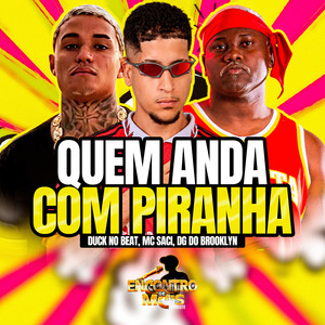 QUEM ANDA COM PIRANHA (Explicit)