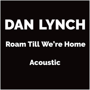 Roam Till We're Home (Acoustic)
