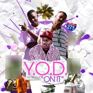 Y.O.D. "On It"