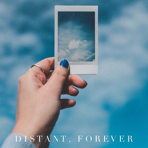 Distant, Forever