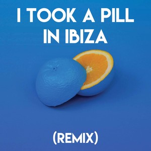 I Took a Pill in Ibiza (Remix)