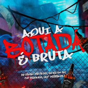 AQUI A BOTADA É BRUTA (feat. Mc Brenda) (feat. DJ KR DO TP, Mc Brenda & LK7 Original)