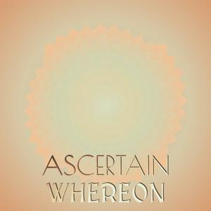 Ascertain Whereon