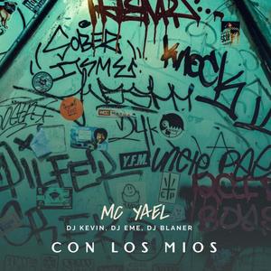 Con Los Mios (feat. MC Yael, Dj Eme Mx & Dj Blaner) [Explicit]