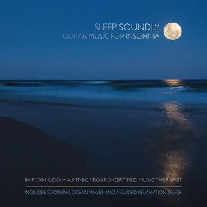 Sleep Soundly: Guitar Music for Insomnia