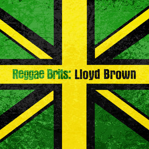 Reggae Brits: Lloyd Brown