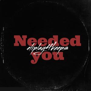 Needed You (Explicit)