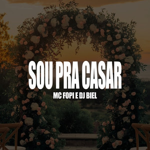 Sou Pra Casar (Explicit)
