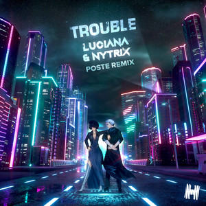 Trouble (Poste Remix) [Explicit]