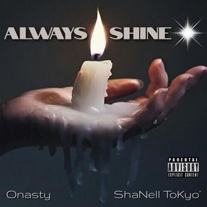 Always Shine (feat. ShaNell Tokyo) [Explicit]