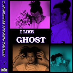 I Like Ghost (Explicit)