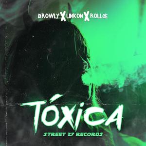 Tóxica (feat. Linkon & Browly) (Explicit)