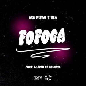 MC BIFAO E IZA - FOFOCA - DJ ALEX DA BAIXADA (Explicit)