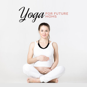 Yoga for Future Moms