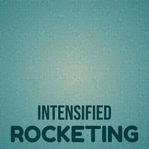 Intensified Rocketing
