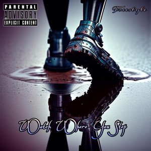 Watch Where You Step ( FREESTYLE ) (Explicit)