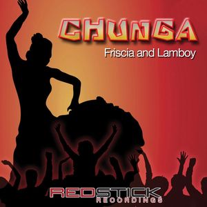 Chunga (Friscia & Lamboy Mix)