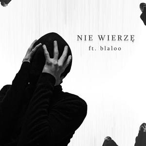 NIE WIERZĘ (feat. blaloo) [Explicit]