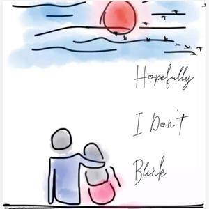Hopefully I Don’t Blink (Explicit)