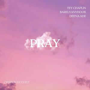 PRAY (feat. Deena Ade & BarelyAnyHook) (Explicit)