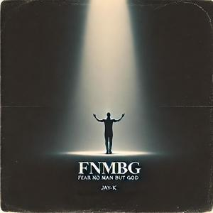 FNMBG (fear no man but God) [Explicit]