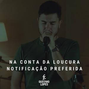 Na Conta da Loucura / Notificação Preferida