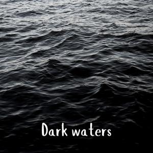 Dark waters