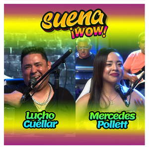 Suena WOW - Lucho Cuellar & Mercedes Pollet