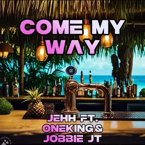 Come my way (feat. OneKing & Jobbie JT)