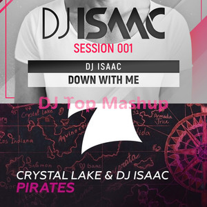 Crystal Lake & DJ Isaac - Pirates x Down With Me (DJ Top Mashup)