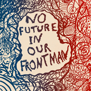 No Future In Our Frontman (Volume 2)