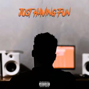 Just Having Fun (Explicit)