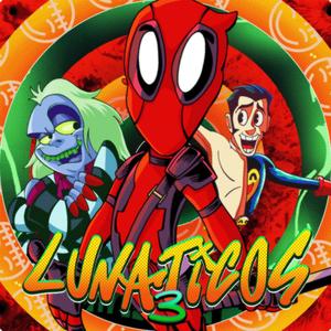 Lunáticos 3 (Beetlejuice, Deadpool e Takaba)