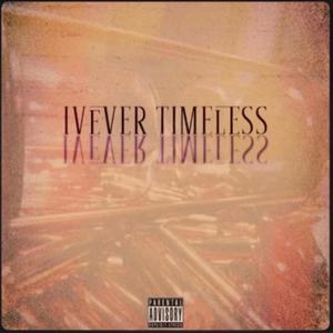 Ivever Timeless (Extended) [Explicit]