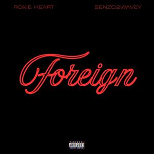 Foreign (feat. Benzo2Wavey) [Explicit]