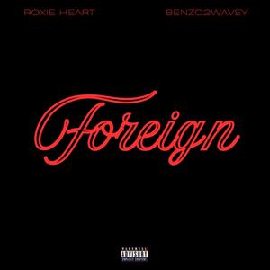 Foreign (feat. Benzo2Wavey) (Explicit)