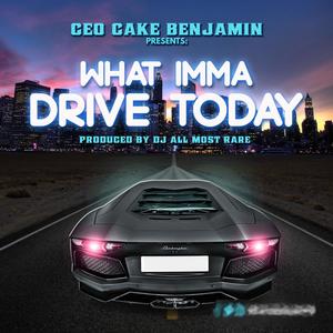 What Imma Drive Today (Explicit)