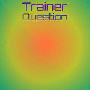 Trainer Question